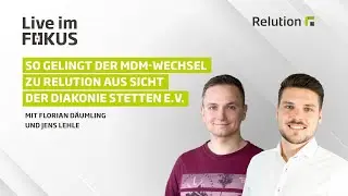 Der MDM-Wechsel aus Sicht der Diakonie Stetten e.V. | Live im Fokus mit Relution | 02