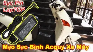 Mẹo Hay Sạc Ắc Quy Xe Máy Khi Bị Yếu Đơn Giản