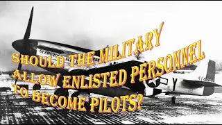 Should the military allow enlisted personnel to become pilots?