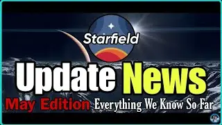 Starfield News: Everything We KNOW So FAR (May Edition)