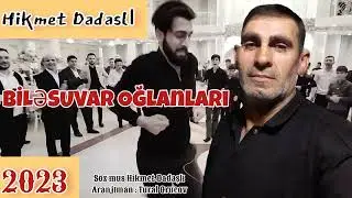 Hikmet Dadasli Bilesuvar Oglanlari 2023