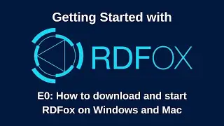 The RDFox Getting Started Guide, E0: How to download and start RDFox on Windows and Mac