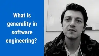 What is generality in software engineering?