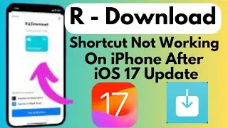 How To Fix R Download Shortcut Not Working On iPhone After iOS 17 update (2023)