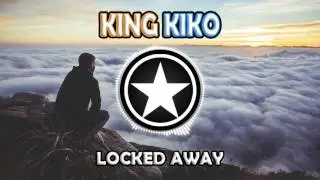R. City - Locked Away ft. Adam Levine (King Kiko Remix)