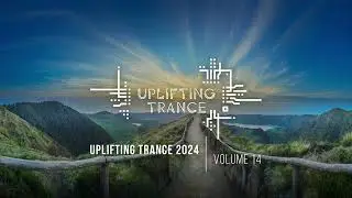 UPLIFTING TRANCE 2024 VOL. 14 [FULL SET]