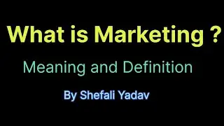 What is Marketing ? | Meaning and Definition of Marketing