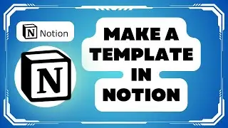 How to Make a Template in Notion !