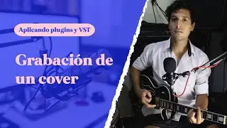 Grabación de un cover (Aplicando plugins y VST) | Metrónomo