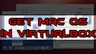 How to Get Mac OS X In Virtualbox