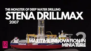 Stena DrillMAX in Miniature | Maritime Innovation in Miniature Series 2
