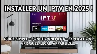 Comment Installer un IPTV en 2025 ! (Smart TV, PC, Tablette..) ! - (Explication , Guide Facile 2025)