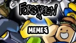 FORSAKEN MEMES