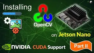 How to install OpenCV on Jetson Nano with CUDA Support - II