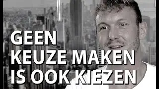 Geen keuze maken is ook kiezen