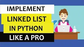 Linked List in Python  | step by step explained | Data Structures and algorithms in Python