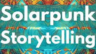 Solarpunk and Storytelling w/ Phoebe Wagner