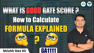 What is Good GATE Score ? | How to Calculate Formula Explained | Shishir Sir | GATE 2023