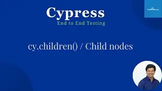 Cypress End To End Testing | How To Get Children Element Within A Set Of DOM Elements