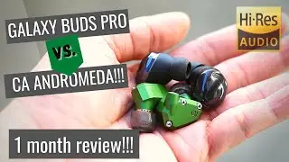 Galaxy Buds Pro ($200) Vs CA Andromeda ($1000) 1 Month Review + EAR TIPS UPGRADE!