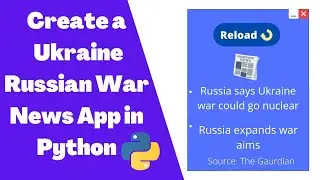 Make a Ukraine Russian War News App in Python 2022|  API  | Beginners