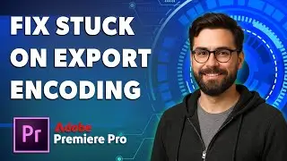 How To Fix Adobe Premiere Pro Stuck On Export Encoding [2026 Guide]