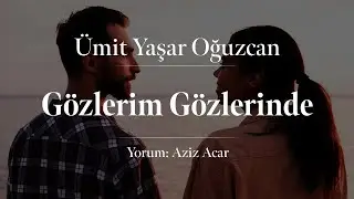 Ümit Yaşar Oğuzcan - Gözlerim Gözlerinde