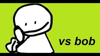 vs bob(slight jumpscares)