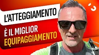 L'atteggiamento è il miglior equipaggiamento, in montagna come nella vita!