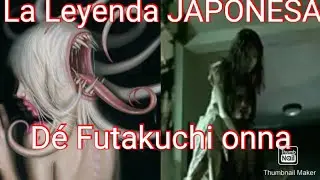 La Leyenda Dé Futakuchi onna