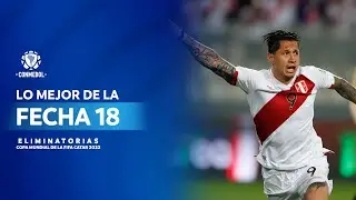 Eliminatorias Sudamericanas a Catar 2022 | Los goles de la Fecha 18
