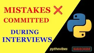 Mistakes to Avoid during Python coding interviews|Personal Experience | committed | 
