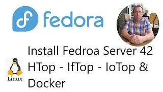 My Home Lab - Install & Update Linux - Fedora 42 Server & HTop, IFTop, IOTop, Docker.