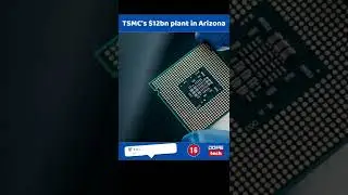 TSMC’s upcoming $12bn plant in Arizona will produce 3nm chips, founder confirms