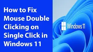 How to Fix Mouse Double Clicking on Single Click in Windows 11 - Ultimate Guide