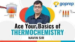 Basics of Thermochemistry | IIT JEE Chemistry | JEE Main/Advanced | Navin Sir | Goprep JEE
