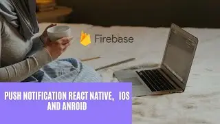 Firebase Push Notification in React Native | iOS | , | Android |