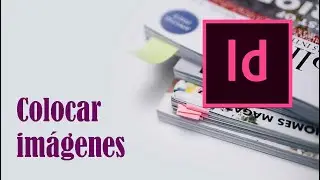 Colocar imágenes en Adobe InDesign CS6