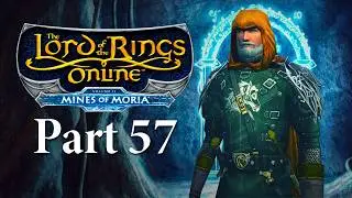 Lord of the Rings Online: Mines of Moria Playthrough | Part 57: Lost and Confused