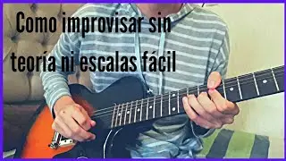 Como improvisar en la guitarra sin teoría fácil y rápido