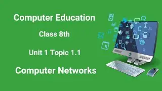 8th Class Textbook | Computer Education | Unit 1 | Topic 1.1 Computer Networks (Urdu Language)