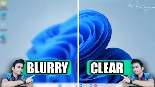 How to Fix Blurry Screen and Fonts in Windows 11 (Step-by-Step Guide) | 4 Easy Ways to Fix