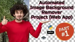 Automated Image Background Remover Full Project with Web App (Part 1) | remove bg clone | rembg