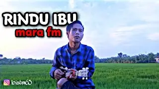 RINDU IBU MARA FM COVER KENTRUNG