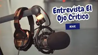 Entrevista El Ojo Crítico RNE