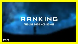 Ranking August 2020 NCS Songs (ft. A User)