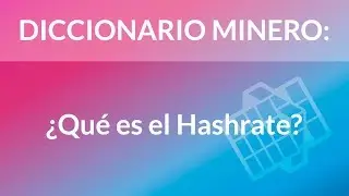 ¿Qué es el Hashrate? [Diccionario Minero]