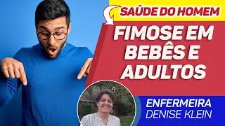 Fimose nos Bebê e no Homem (Cirurgia e Circuncisão)