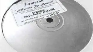 Jameson - Always Be Around - Old Skool Garage