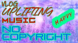 No Copyright Music Daily - Music for Content Creators (Aesthetic, Upbeat)